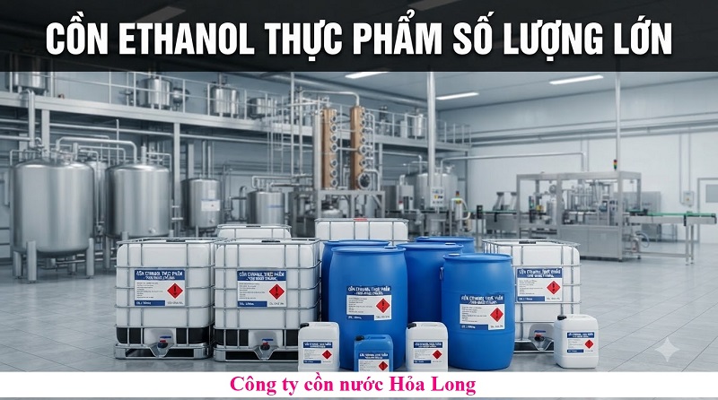 Cồn Ethanol Thực Phẩm Số Lượng Lớn – Giải Pháp Nguyên Liệu Ổn Định Cho Doanh Nghiệp